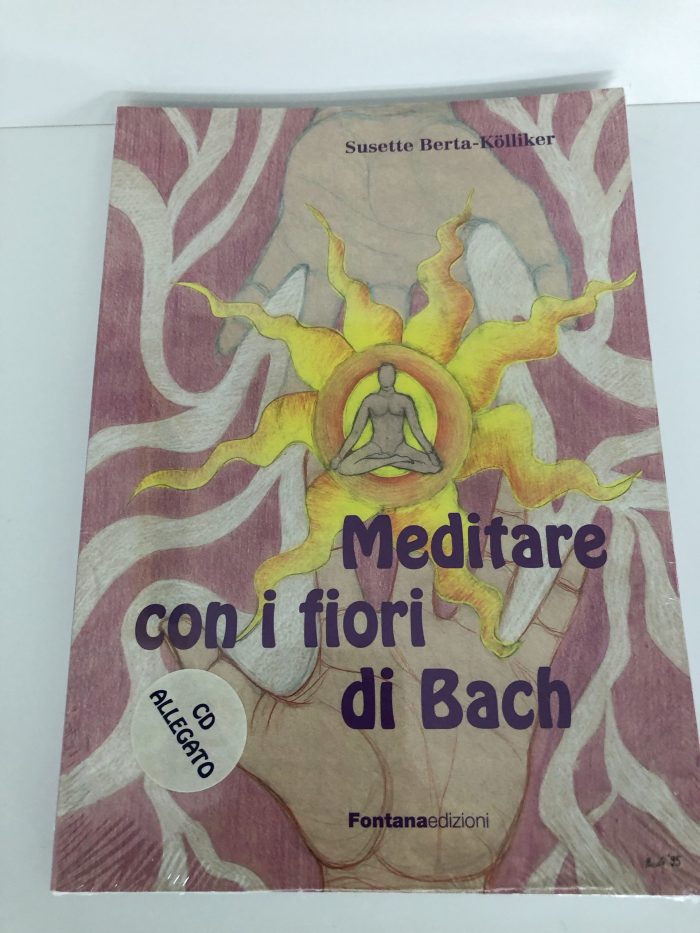 Meditare con i fiori di Bach libro con CD di Susette Berta-Kölliker